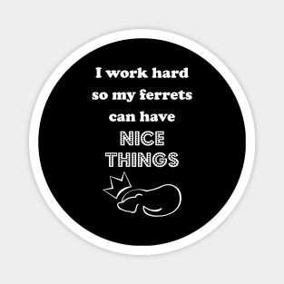 I Work for the Furry Ones Magnet